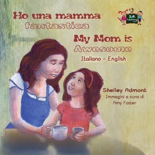 Ho Una Mamma Fantastica My Mom Is Awesome: Italian English Bilingual Edition (Paperback)