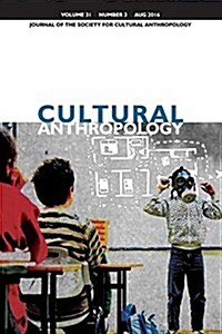 Cultural Anthropology: Journal of the Society for Cultural Anthropology (Volume 31, Number 3, August 2016) (Paperback)