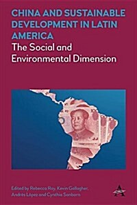 China and Sustainable Development in Latin America : The Social and Environmental Dimension (Paperback)