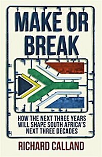 Make or Break: How the Next Three Years Will Shape South Africas Next Three Decades (Paperback)