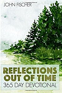 Reflections Out of Time: 365 Day Devotional (Paperback)