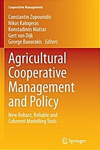 Agricultural Cooperative Management and Policy: New Robust, Reliable and Coherent Modelling Tools (Paperback, Softcover Repri)