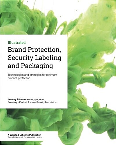 Brand Protection, Security Labeling and Packaging: Technologies and Strategies for Optimum Product Protection (Paperback)