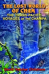 The Lost World of Cham: The Transpacific Voyages of the Champa (Paperback)