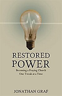 Restored Power: Becoming a Praying Church One Tweak at a Time (Paperback)