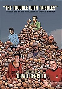 The Trouble With Tribbles: The Birth, Sale, and Final Production of One Episode of Star Trek (Hardcover)