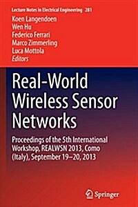 Real-World Wireless Sensor Networks: Proceedings of the 5th International Workshop, Realwsn 2013, Como (Italy), September 19-20, 2013 (Paperback, Softcover Repri)