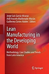 Lean Manufacturing in the Developing World: Methodology, Case Studies and Trends from Latin America (Paperback, Softcover Repri)