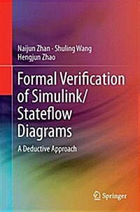 Formal Verification of Simulink/Stateflow Diagrams: A Deductive Approach (Hardcover, 2017)