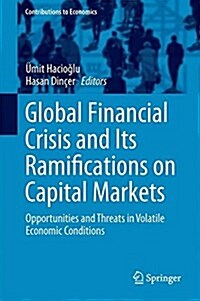 Global Financial Crisis and Its Ramifications on Capital Markets: Opportunities and Threats in Volatile Economic Conditions (Hardcover, 2017)