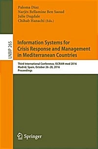 Information Systems for Crisis Response and Management in Mediterranean Countries: Third International Conference, Iscram-Med 2016, Madrid, Spain, Oct (Paperback, 2016)