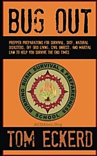Bug Out: Prepper Preparations for Survival, Shtf, Natural Disasters, Off Grid Living, Civil Unrest, and Martial Law to Help You (Paperback)