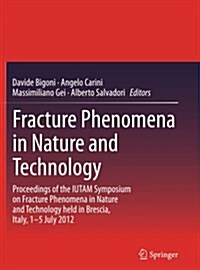 Fracture Phenomena in Nature and Technology: Proceedings of the Iutam Symposium on Fracture Phenomena in Nature and Technology Held in Brescia, Italy, (Paperback, Softcover Repri)
