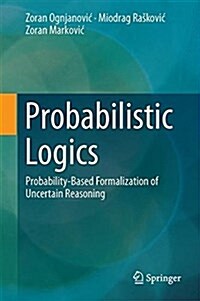 Probability Logics: Probability-Based Formalization of Uncertain Reasoning (Hardcover, 2016)