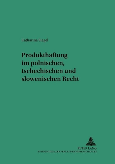 Produkthaftung Im Polnischen, Tschechischen Und Slowenischen Recht (Paperback)