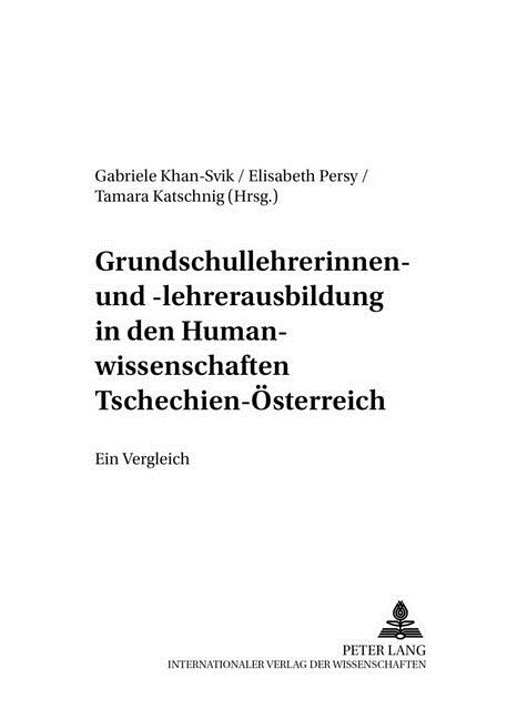 Grundschullehrerinnen- Und -Lehrerausbildung in Den Humanwissenschaften Tschechien - Oesterreich: Ein Vergleich (Hardcover)