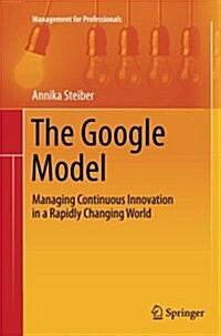 The Google Model: Managing Continuous Innovation in a Rapidly Changing World (Paperback, Softcover Repri)