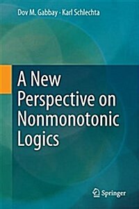 A New Perspective on Nonmonotonic Logics (Hardcover, 2016)
