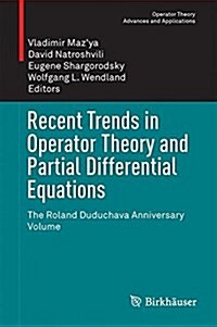 Recent Trends in Operator Theory and Partial Differential Equations: The Roland Duduchava Anniversary Volume (Hardcover, 2017)