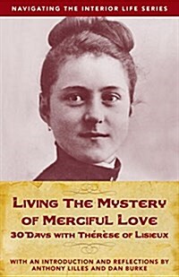 Living the Mystery of Merciful Love: 30 Days with Thrse of Lisieux (Paperback)