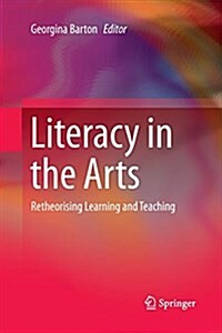 Literacy in the Arts: Retheorising Learning and Teaching (Paperback, Softcover Repri)