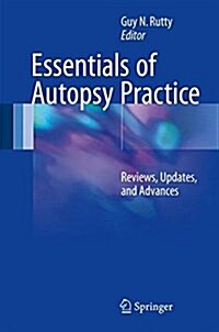 Essentials of Autopsy Practice: Reviews, Updates, and Advances (Hardcover, 2017)