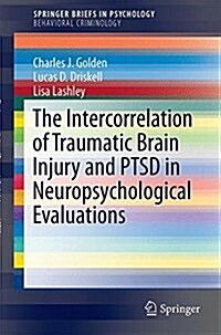 The Intercorrelation of Traumatic Brain Injury and Ptsd in Neuropsychological Evaluations (Paperback, 2016)