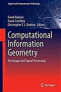 Computational Information Geometry: For Image and Signal Processing (Hardcover, 2017)