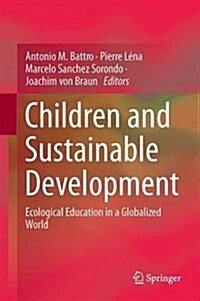 Children and Sustainable Development: Ecological Education in a Globalized World (Hardcover, 2017)