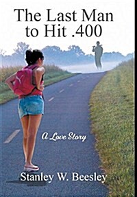 The Last Man to Hit .400: A Love Story (Hardcover)