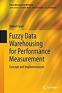 Fuzzy Data Warehousing for Performance Measurement: Concept and Implementation (Paperback, Softcover Repri)