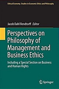 Perspectives on Philosophy of Management and Business Ethics: Including a Special Section on Business and Human Rights (Hardcover, 2017)