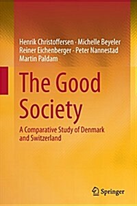 The Good Society: A Comparative Study of Denmark and Switzerland (Paperback, Softcover Repri)