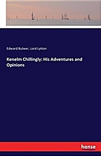 Kenelm Chillingly: His Adventures and Opinions (Paperback)