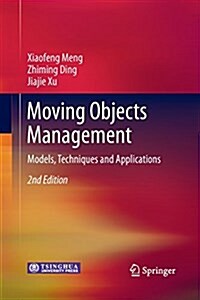 Moving Objects Management: Models, Techniques and Applications (Paperback, 2, Softcover Repri)
