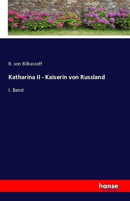 Katharina II - Kaiserin von Russland: I. Band (Paperback)