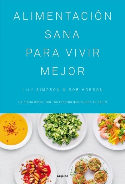 Alimentaci? Sana Para Vivir Mejor / The Detox Kitchen Bible (Hardcover)