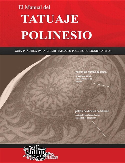 El Manual del TATUAJE POLINESIO: Gu? pr?tica para crear tatuajes polinesios significativos (Paperback)