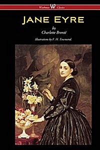 Jane Eyre (Wisehouse Classics Edition - With Illustrations by F. H. Townsend) (Paperback)