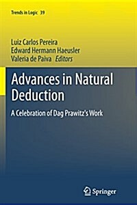 Advances in Natural Deduction: A Celebration of Dag Prawitzs Work (Paperback, Softcover Repri)