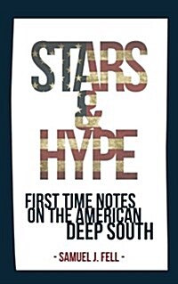 Stars & Hype: First Time Notes on the American Deep South (Paperback)