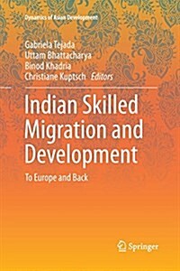 Indian Skilled Migration and Development: To Europe and Back (Paperback, Softcover Repri)