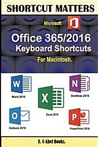 Microsoft Office 365/2016 Keyboard Shortcuts for Macintosh (Paperback)