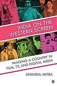 India on the Western Screen: Imaging a Country in Film, TV, and Digital Media (Hardcover)