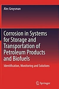 Corrosion in Systems for Storage and Transportation of Petroleum Products and Biofuels: Identification, Monitoring and Solutions (Paperback, Softcover Repri)