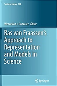 Bas Van Fraassens Approach to Representation and Models in Science (Paperback, Softcover Repri)