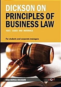 Dickson on Principles of Business Law: Text, Cases and Materials (Paperback)