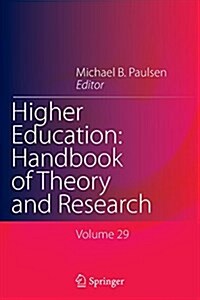 Higher Education: Handbook of Theory and Research: Volume 29 (Paperback, Softcover Repri)