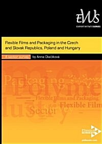 Flexible Films and Packaging in the Czech and Slovak Republics, Poland and Hungary (Paperback)