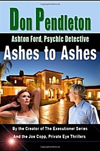 Ashes to Ashes: Ashton Ford, Psychic Detective: Ashton Ford Series (Paperback)